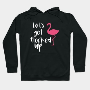 Lets Get Flocked Up Funny Tropical Flamingo Bird Daughter Meme Hoodie